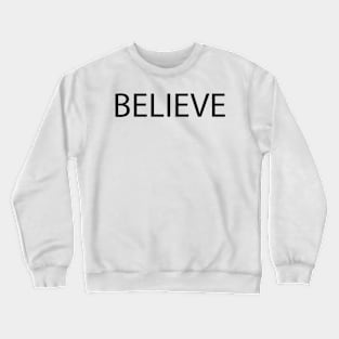 BELIEVE Crewneck Sweatshirt